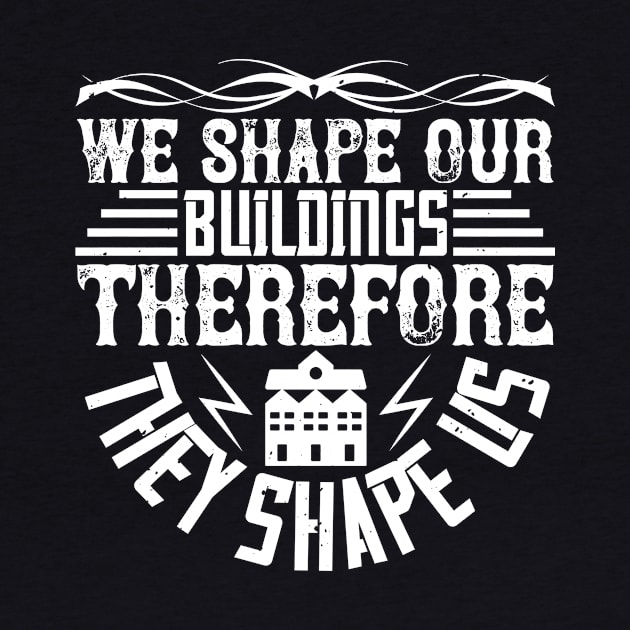 We shape our Buildings by shotspace